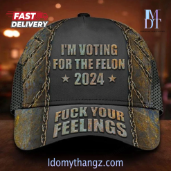 I’m Voting For The Felon Hat Fuck Your Feelings Cap For Support Outlaw