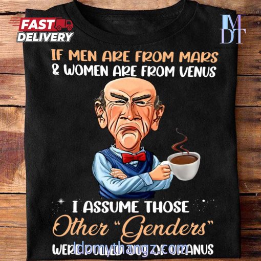 If Men Are From Mars & Women Are From Venus I Assume Those Other Genders Were Pulled Out Of Uranus Sweater