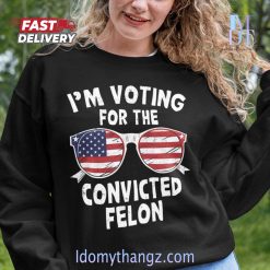 I'm Voting For The Convicted Felon Classic Sweater