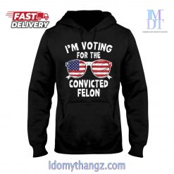 I’m Voting For The Convicted Felon Classic Hoodie