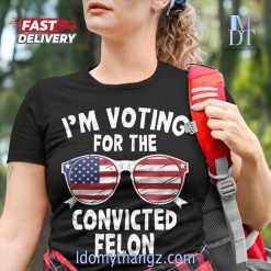 I'm Voting For The Convicted Felon Classic T-Shirt