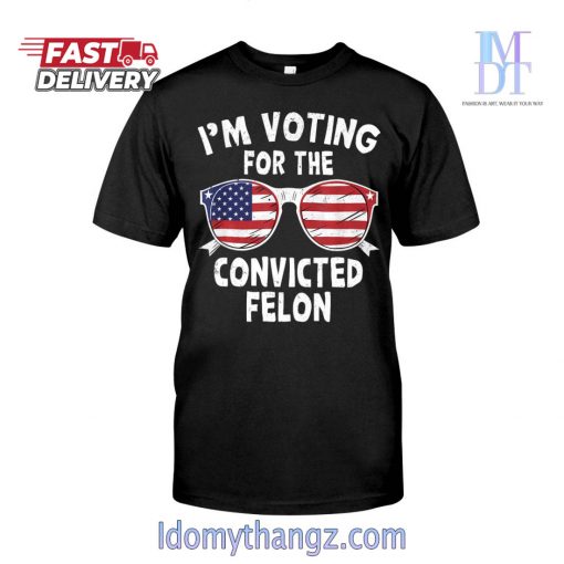 I’m Voting For The Convicted Felon Classic T-Shirt