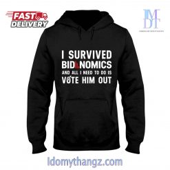 Limited Edition I Survived Bidenomics And All I Need To Do Is Vote Him Out Hoodie