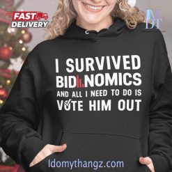 Limited Edition I Survived Bidenomics And All I Need To Do Is Vote Him Out Hoodie