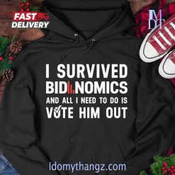 Limited Edition I Survived Bidenomics And All I Need To Do Is Vote Him Out Hoodie