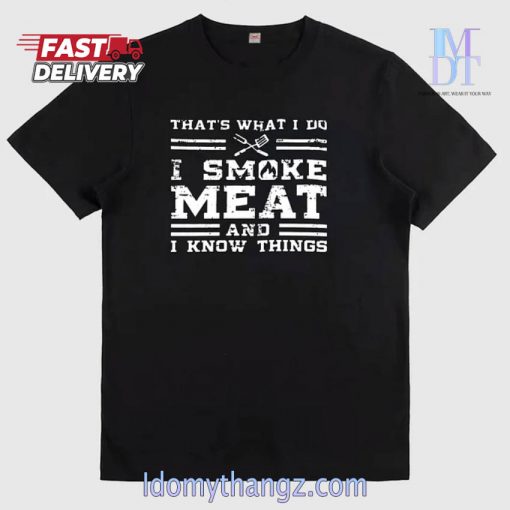 I Smoke Meat And I Know Things Funny Printing T-Shirt