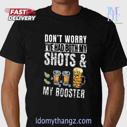 Don’t Worry I’ve Had Both My Shots And My Booster Funny T-Shirt