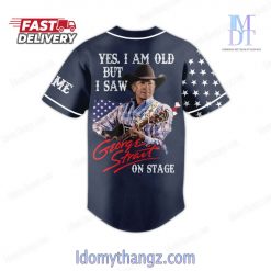 Yes I Am Old But I Saw George Strait On Stage Baseball Jersey