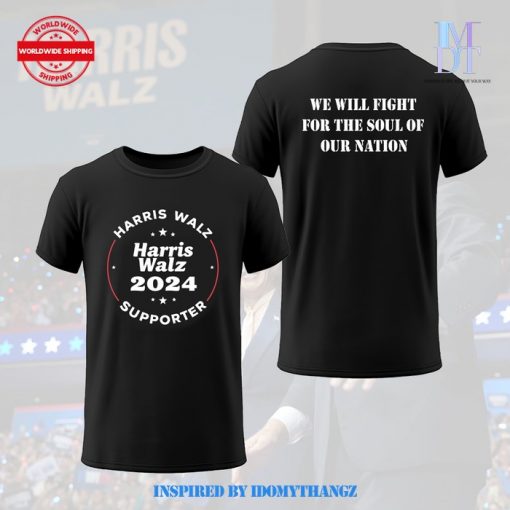 Harris And Walz Supporters 2024 Fight For Our Soul T-Shirt