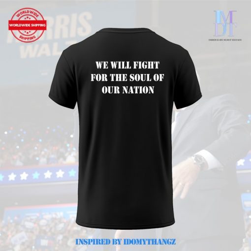 Harris And Walz Supporters 2024 Fight For Our Soul T-Shirt