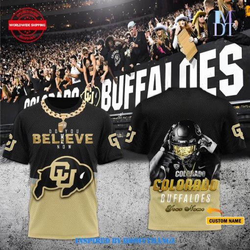 Colorado Buffaloes Do You Believe Now Prime Shirt