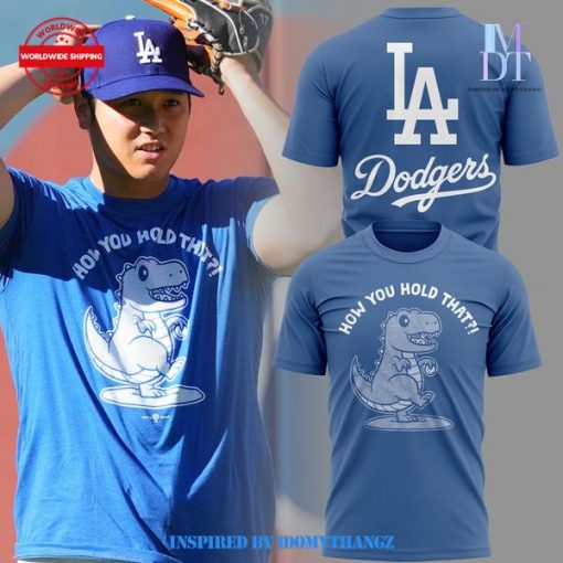 Los Angeles Dodgers How You Hold That Tee Shirt