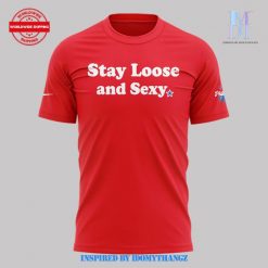 Philadelphia Phillies Stay Loose and Sexy Shirt