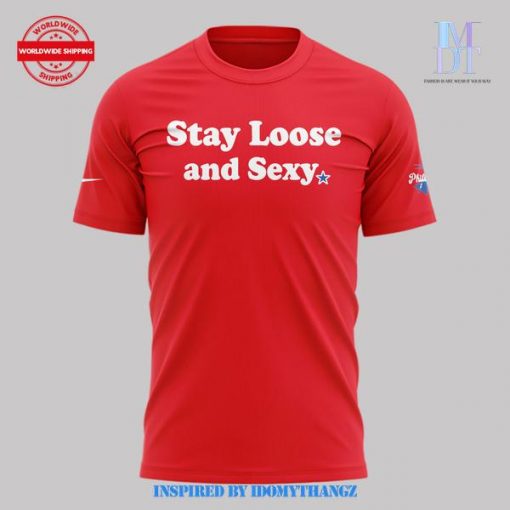 Philadelphia Phillies Stay Loose and Sexy Shirt