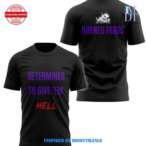 TCU Horned Frogs Football DETERMINED TO GIVE EM HELL Shirt