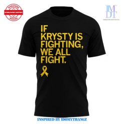 Women's Basketball If Krysty Is Fighting We All Fight Shirt