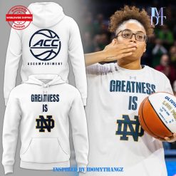 Notre Dame Fighting Irish GREATNESS IS Notre Dame Limited Edition Hoodie